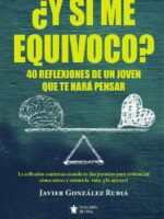 ¿Y si me equivoco?:40 reflexiones de un joven que te harán pensar