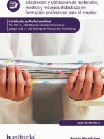 Selección, elaboración, adaptación y utilización de materiales, medios y recursos didácticos en Formación Profesional para el Empleo. SSCE0110 - Habilitación para la docencia en grados A, B y C del Sistema de Formación Profesional