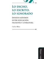 Lo dicho, lo escrito, lo ignorado:Ensayos mínimos entre educación, filosofía y literatura