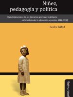 Niñez, pedagogía y política:Transformaciones de los discursos acerca de la infancia en la historia de la educación argentina (1880-1955)