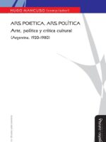Ars poetica, ars política:Arte, política y crítica cultural (Argentina, 1920-1980)