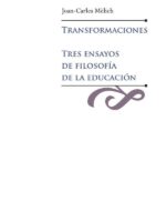 Transformaciones:Tres ensayos de filosofía de la educación