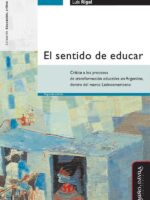 El sentido de educar:Crítica a los procesos de transformación educativa en Argentina, dentro del marco latinoamericano