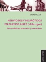 Nerviosos y neuróticos en Buenos Aires (1880-1900):Entre médicos, boticarios y mercaderes