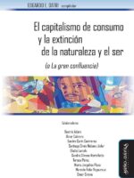 El capitalismo de consumo y la extinción de la naturaleza y el ser (o La gran confluencia)