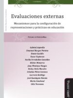 Evaluaciones externas.:Mecanismos para la configuración de representaciones y prácticas en educación