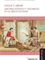 Lógos y Arkhé. Discurso político y autoridad en la Grecia antigua