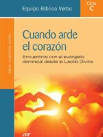 Cuando arde el corazón:Encuentros con el evangelio dominical desde la Lectio Divina (Ciclo C)