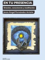En tu presencia:Oración, consciencia y meditación