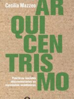 Arquicentrismo:Prácticas sociales discriminatorias en escenarios académicos
