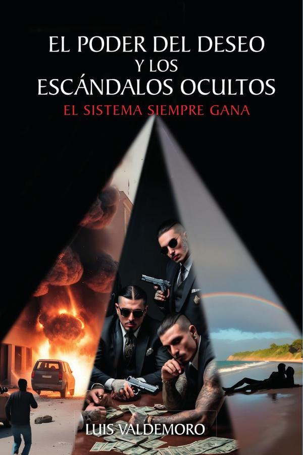 El poder del deseo y los escándalos ocultos :EL SISTEMA SIEMPRE GANA