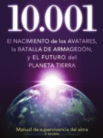 10. 001 :El nacimiento de los Avatares, la Batalla de Armagedón, y el Futuro del Planeta Tierra.