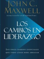 Los cambios en liderazgo:Los once cambios esenciales que todo líder debe abrazar