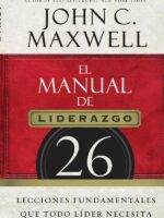 El manual de liderazgo:26 lecciones fundamentales que todo líder necesita