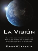 La visión:Una aterradora profecía de los días finales del mundo, que ha comenzado a manifestarse ya en la actualidad