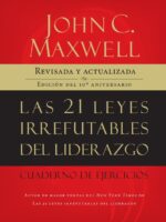 Las 21 leyes irrefutables del liderazgo, cuaderno de ejercicios:Revisado y actualizado