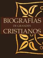 Biografías de grandes cristianos