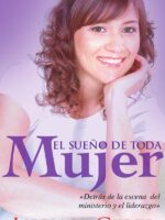 El sueño de toda mujer:Detrás de la escena del ministerio y el liderazgo