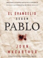 El Evangelio según Pablo:Abrazando las Buenas Nuevas en el corazón de las enseñanzas de Pablo