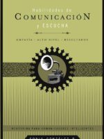 Habilidades de comunicación y escucha:Empatía + alto nivel + resultados