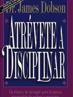 Atrévete a disciplinar:Un clásico de siempre para la nueva generación de padres y maestros