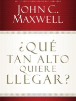 ¿Qué tan alto quiere llegar?:Determine su éxito cultivando la actitud correcta