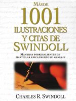 Más de 1001 ilustraciones y citas de Swindoll:Maneras sobresalientes de martillar eficazmente su mensaje