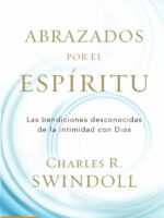 Abrazados por el Espíritu:Las bendiciones desconocidas de la intimidad con Dios