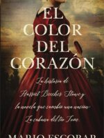 El color del corazón:La historia de Harriet Beecher Stowe y la novela que cambió una nación: La cabaña del tío Tom