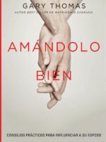 Amándolo bien:Consejos prácticos para influenciar a su esposo.
