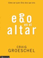 Ego en el altar:Como ser quien Dios dice que eres