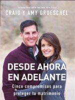 Desde ahora en adelante - Guía de estudio:Cinco compromisos a prueba de fallas en tu matrimonio