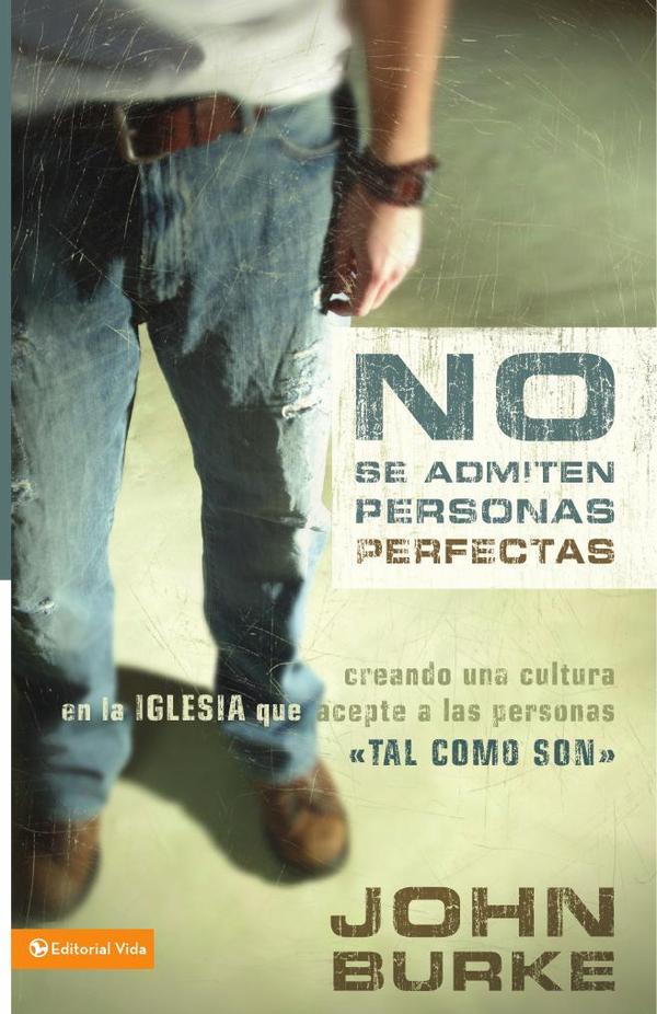No se admiten personas perfectas:Creando una cultura en la iglesia que acepte a las personas tal como son