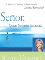 Señor, quiero sentirme restaurada:El poder de la oración y de las Escrituras en la sanidad emocional