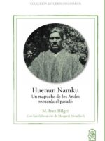 Huenun Ñamku:Un mapuche de los Andes recuerda el pasado