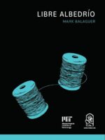 Libre albedrío:La serie de conocimientos esenciales de MIT Press.