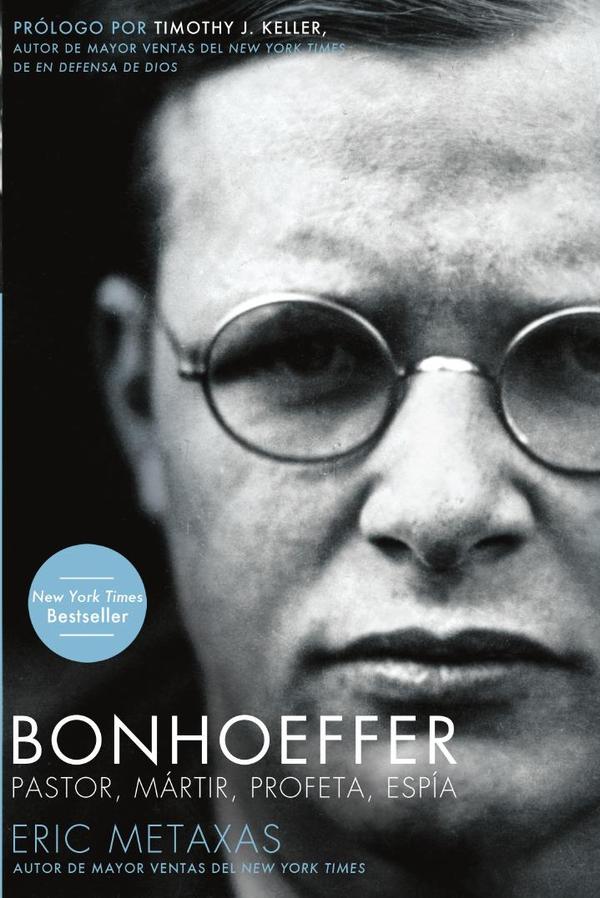 Bonhoeffer:Pastor, Mártir, Profeta, Espía