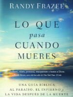 Lo que pasa cuando mueres:Una guía bíblica al paraíso, el infierno y la vida después de la muerte