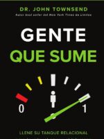 Gente que sume:Llene su tanque relacional para la vida, el amor y el liderazgo