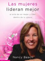 Las mujeres lideran mejor:El arte de ser mujer y líder dentro de la iglesia