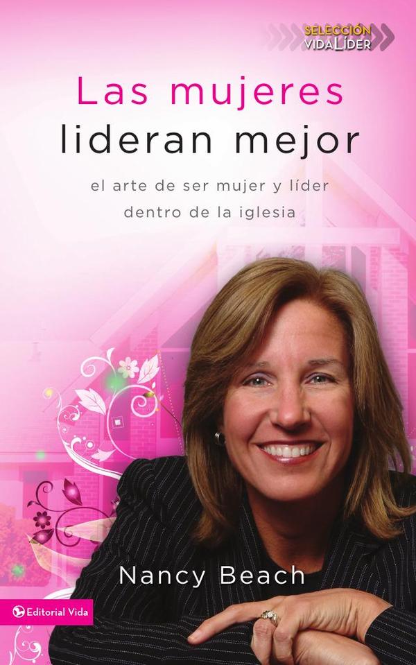 Las mujeres lideran mejor:El arte de ser mujer y líder dentro de la iglesia
