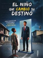 El niño que cambió su destino:Cómo pasé de vivir en las calles a construir mi propia historia