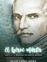 El héroe mártir: Canto a la memoria de García Moreno