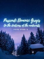 Pascendi Dominici Gregis. On the doctrines of the Modernists.