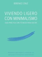 Viviendo Ligero Con Minimalismo: Guía Práctica Con Técnicas Para Soltar