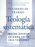 Cuaderno de trabajo de la Teología sistemática:Preguntas de estudio y ejercicios prácticos para aprender doctrina Bíblica