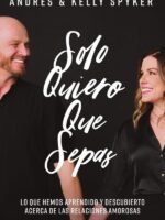 Solo quiero que sepas:Lo que hemos aprendido y descubierto acerca de las relaciones amorosas