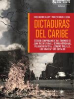 Dictaduras del Caribe:Estudio comparado de las tiranías de Juan vicente Gómez, Gerardo Machado, Fulgencio Batista, Leonidas Trujillo, los Somoza y los Duvalier