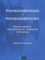 Posmodernidad y posmodernismo:Textos desde el psicoanálisis en tiempos de posverdad