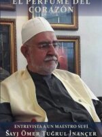 El perfume del corazón : entrevista a un maestro sufí Ömer Tugrul Inançer